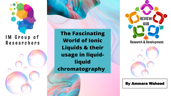 The Fascinating World of Ionic Liquids & Their Usage in Liquid-Liquid Chromatography