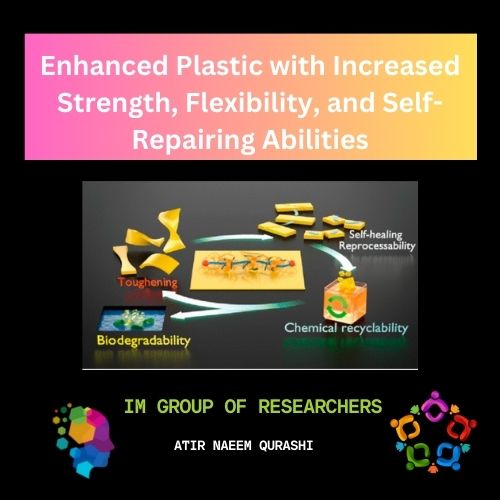 Enhanced Plastic with Increased Strength, Flexibility, and Self-Repairing Abilities