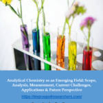 Analytical Chemistry as an Emerging Field: Scope, Analysis, Measurement, Current Challenges, Applications & Future Perspective