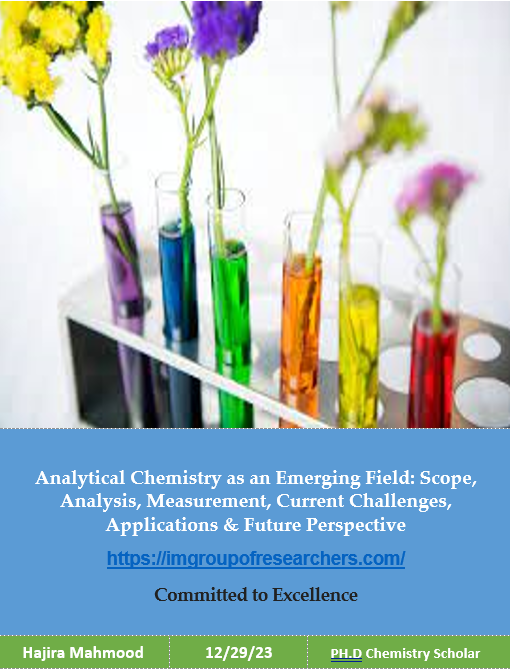 Analytical Chemistry as an Emerging Field: Scope, Analysis, Measurement, Current Challenges, Applications & Future Perspective