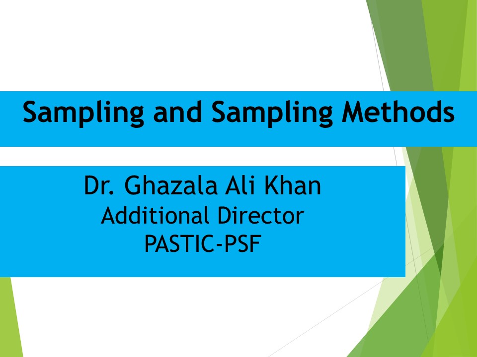 Sampling and Sampling Methods By Dr. Ghazala Ali Khan