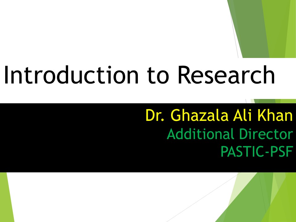 Introduction to Research 1st Lecture Slide by Dr. Ghazala Ali Khan