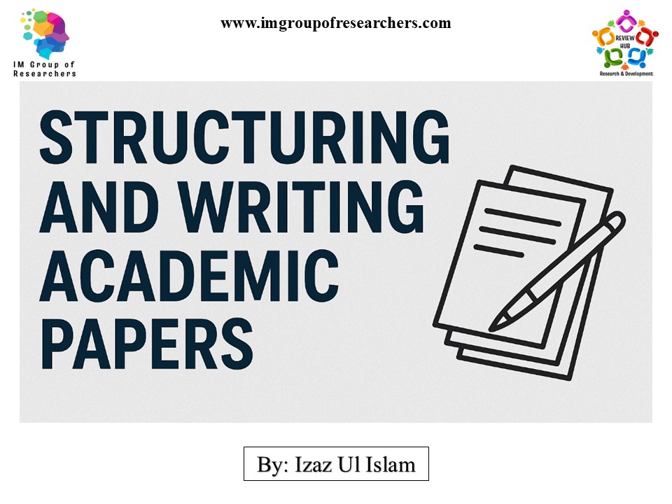 Structuring Academic Papers: A Practical Guide for Researchers